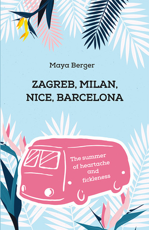 Zagreb, Milan, Nice, Barcelona    ( The summer of heartache and fickleness )