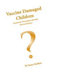 VACCINE INJURED CHILDREN: 21st Century Tragedy Treatment, Prevention, Reasons 4th Edition (Paperback)