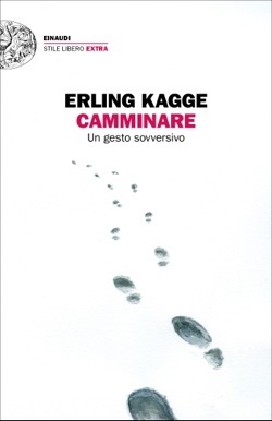 Camminare: Un gesto sovversivo