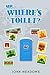 Sir, where's ' toilet? by John Meadows