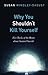 Why You Shouldn't Kill Yourself by Susan Windley-Daoust