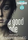 The Good One: Part One