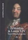 Armastus ja Louis XIV. Naised Päikesekuninga elus by Antonia Fraser