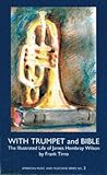 With Trumpet and Bible: The Illustrated Life of James Hembray Wilson (American Music and Musicians)
