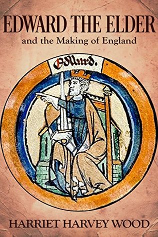 Edward the Elder and the Making of England (Kindle Edition)