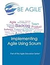 Implementing Agile Using Scrum (Part of the Agile Education Series) Implementing Agile Using Scrum (Part of the Agile Education Series)