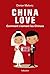 China Love: Comment s'aiment les Chinois