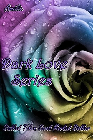 Dark Love Series: Stalked Taken Saved Marked Stalker (Italian Edition)