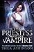 The Priestess and the Vampire by Thea Atkinson The Priestess and the Vampire by Thea Atkinson