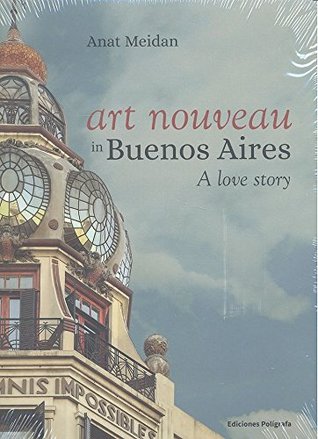 Art Nouveau in Buenos Aires: A Love Story (Hardcover)