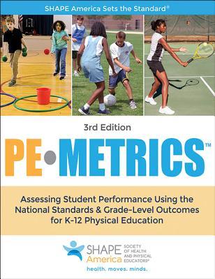 Pe Metrics: Assessing Student Performance Using the National Standards & Grade-Level Outcomes for K-12 Physical Education