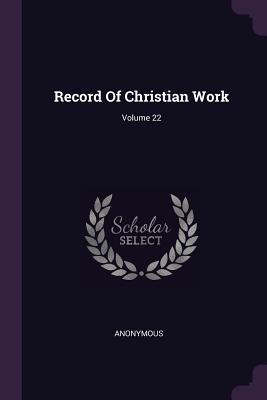 Record Of Christian Work; Volume 22