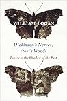 Dickinson's Nerves, Frost's Woods: Poetry in the Shadow of the Past Dickinson's Nerves, Frost's Woods: Poetry in the Shadow of the Past