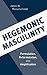 Hegemonic Masculinity: Form...