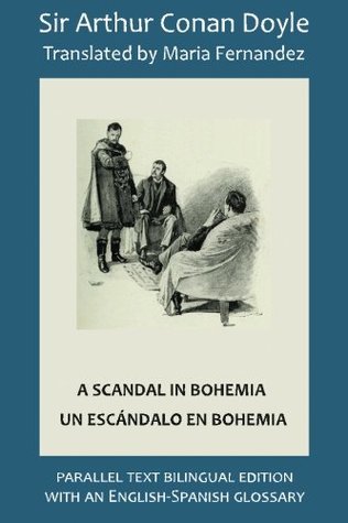 A Scandal in Bohemia - Un escándalo en Bohemia: Parallel text bilingual edition with an English-Spanish glossary