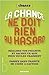 La Chance ne Doit Rien au Hasard by Joel Berger