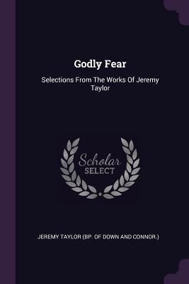 Godly Fear: Selections from the Works of Jeremy Taylor