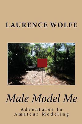 Male Model Me: Adventures In Amateur Modeling