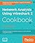 Network Analysis Using Wireshark 2 Cookbook: Practical Recipes to Analyze and Secure Your Network Using Wireshark 2