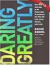 Brené Brown: Daring Greatly: How the Courage to Be Vulnerable Transforms the Way We Live, Love, Parent, and Lead