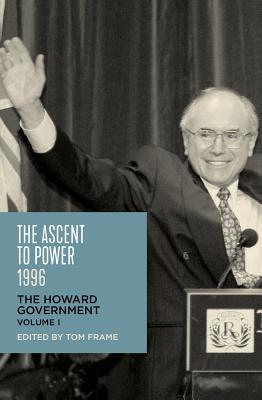 The Ascent to Power 1996: The Howard Government (Paperback)