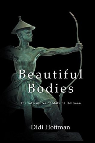 Beautiful Bodies: The Adventures of Malvina Hoffman (Kindle Edition)