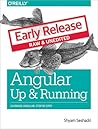 Angular: Up and Running: Learning Angular, Step by Step Angular: Up and Running: Learning Angular, Step by Step