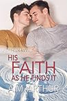 His Faith As He Finds It by A.M. Arthur
