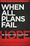 When All Plans Fail: Be Ready for Disasters When All Plans Fail: Be Ready for Disasters