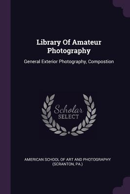 Library Of Amateur Photography: General Exterior Photography, Compostion