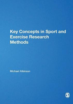 Key Concepts in Sport and Exercise Research Methods (SAGE Key Concepts series)