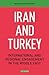Iran and Turkey: International and Regional Engagement in the Middle East (Library of International Relations)