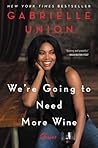 We're Going to Need More Wine by Gabrielle Union