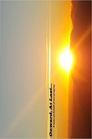 A Tome on Behalf of Our Progeny (Onward, At Last... #1)
