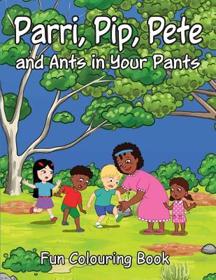 Parri, Pip, Pete and Ants in Your Pants Fun Colouring Book