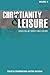 Christianity & Leisure II by Paul Heintzman
