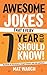 Awesome Jokes That Every 7 Year Old Should Know!: Hundreds of rib ticklers, tongue twisters and side splitters (Awesome Jokes for Kids)