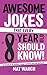 Awesome Jokes That Every 8 Year Old Should Know!: Hundreds of rib ticklers, tongue twisters and side splitters (Awesome Jokes for Kids)