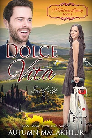 Dolce Vita: Sweet Life (A Tuscan Legacy #8)