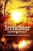 Irrlichter: Die Dunkelheit in unseren Herzen