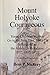 Mount Holyoke courageous: Young Christian women go to the Near East, 1840-72 & respond to the Armenian holocaust 1872, 1895, 1915