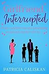 Girlfriend, Interrupted by Patricia Caliskan