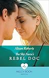 The Shy Nurse's Rebel Doc by Alison Roberts