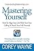 Mastering Yourself, How To Align Your Life With Your True Calling & Reach Your Full Potential