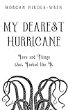 My Dearest Hurricane: Love and Things that Looked like It Book cover for My Dearest Hurricane: Love and Things that Looked like It