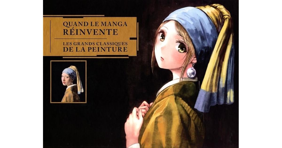 Quand Le Manga Réinvente Les Grands Classiques De La Peinture