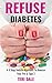 Refuse Diabetes by Teri Dale