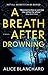 A Breath After Drowning by Alice Blanchard