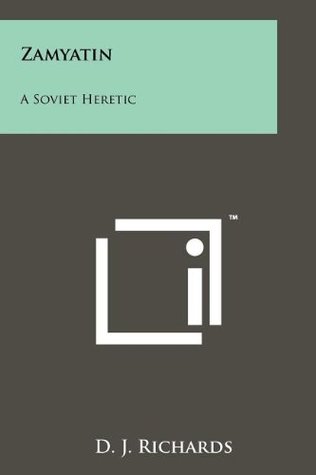 Zamyatin: A Soviet Heretic