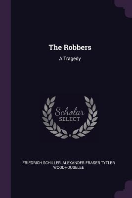 The Robbers: A Tragedy